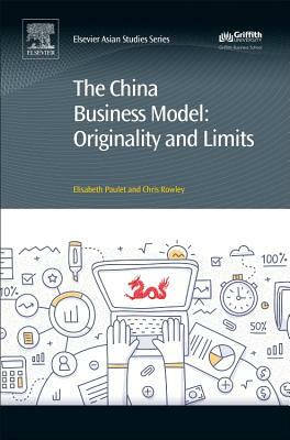 The China Business Model: Originality and Limits by Elisabeth Paulet, Chris Rowley