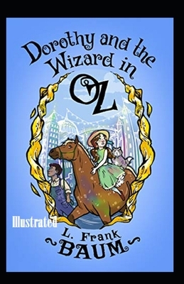 Dorothy and the Wizard in Oz Illustrated by L. Frank Baum