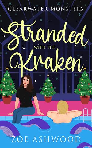 Stranded with the Kraken: A Monstrous Holiday Tale by Zoe Ashwood