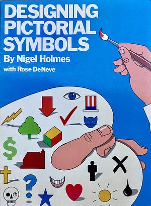 Designing Pictorial Symbols by Nigel Holmes, Rose DeNeve