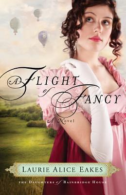 A Flight of Fancy by Laurie Alice Eakes