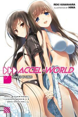 Accel World, Vol. 17 (light novel): Cradle of Stars by Reki Kawahara