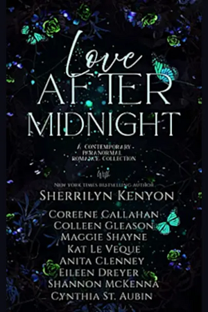 Love After Midnight: Volume I: A Contemporary Paranormal Romance Collection by Anita Clenney, Eileen Dreyer, Colleen Gleason, Cynthia St. Aubin, Maggie Shayne, Sherrilyn Kenyon, Shannon McKenna, Coreene Callahan, Kat Le Veque