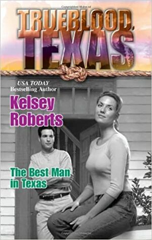 The Best Man in Texas by Kelsey Roberts