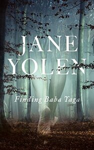 Finding Baba Yaga: A Short Novel in Verse by Jane Yolen