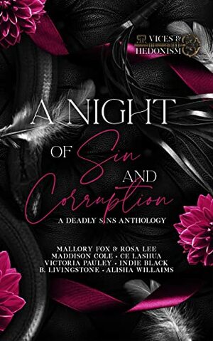 A Night of Sin and Corruption: A Deadly Sins Anthology by Indie Black, Victoria Pauley, Rosa Lee, Isabella Phoenix, Mallory Fox, C.E. Lashua, Chelsii Klein, Sienna Cousins, B. Livingstone, Maddison Cole
