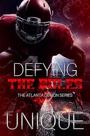 Defying The Rules: The Atlanta Demon Series by Unique, Unique