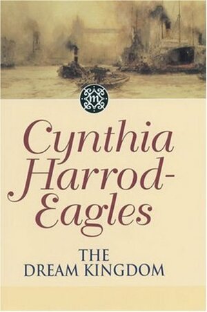 The Dream Kingdom by Cynthia Harrod-Eagles