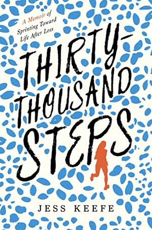 Thirty-Thousand Steps by Jess Keefe