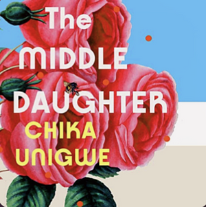 The Middle Daughter by Chika Unigwe