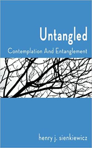 Untangled by Henry J. Sienkiewicz