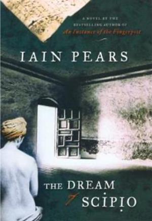 The Dream of Scipio by Iain Pears