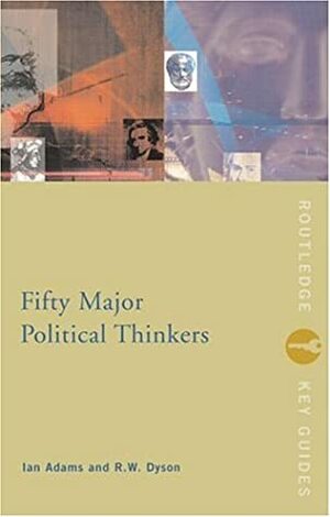Fifty Major Political Thinkers by Ian Adams