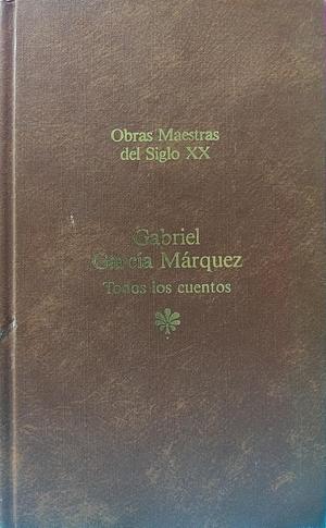 Todos los Cuentos by Gabriel García Márquez, Gabriel García Márquez