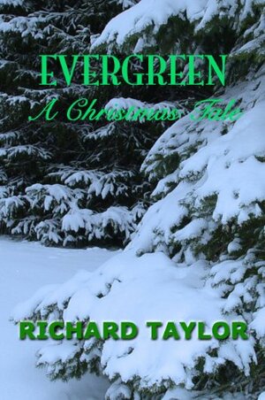Evergreen A Christmas Tale by Richard Taylor