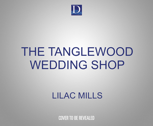 The Tanglewood Wedding Shop: A Heart-Warming and Fun Romance by Lilac Mills