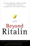 Beyond Ritalin:Facts About Medication and Strategies for Helping Children,: Adolescents, and Adults with Attention Deficit Disorders by Robyn Freedman Spizman