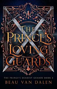 The Prince's Loving Guards by Beau Van Dalen