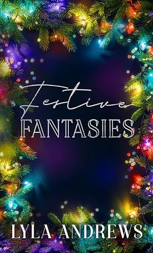 Festive Fantasies by Lyla Andrews