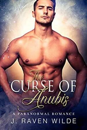 The Curse of Anubis by J. Raven Wilde