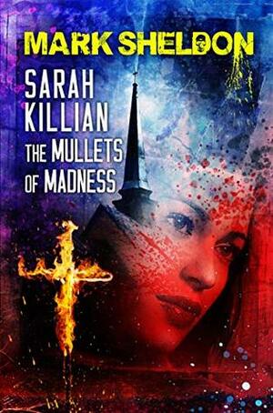 Sarah Killian: The Mullets of Madness by Mark Sheldon