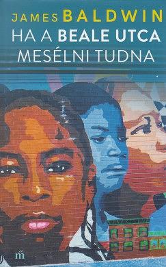 Ha a Beale utca mesélni tudna by James Baldwin