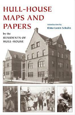 Hull-House Maps and Papers: A Presentation of Nationalities and Wages in a Congested District of Chicago, Together with Comments and Essays on Pro by Residents of Hull-House, Jane Addams