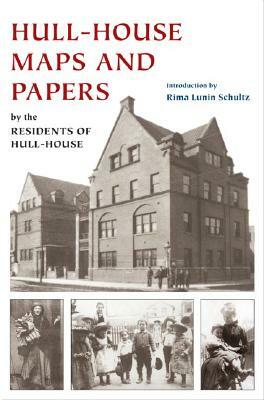 Hull-House Maps and Papers: A Presentation of Nationalities and Wages in a Congested District of Chicago, Together with Comments and Essays on Pro by Jane Addams, Residents of Hull-House