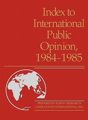 Index to International Public Opinion, 1984-1985 by Lsi