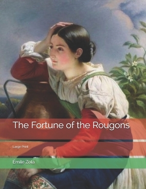 The Fortune of the Rougons: Large Print by Émile Zola