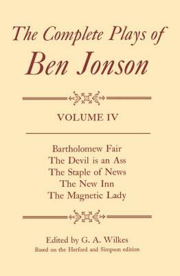 The Complete Plays of Ben Jonson: Volume 4 by Ben Jonson