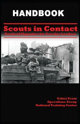 Scouts In Contact: Tactical Vignettes For Cavalry Leaders by United States Army