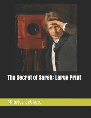 The Secret of Sarek: Large Print by Maurice Leblanc