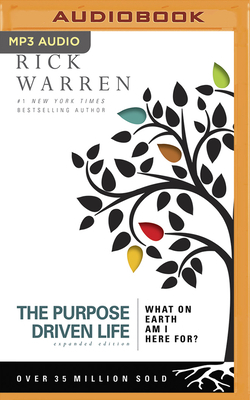 The Purpose Driven Life: What on Earth Am I Here For? by Rick Warren