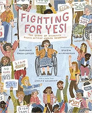 Fighting for YES!: The Story of Disability Rights Activist Judith Heumann by Judith Heumann, Maryann Cocca-Leffler