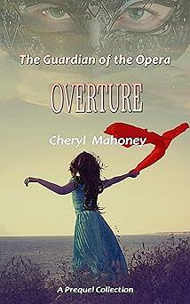 Overture: A Phantom of the Opera Prequel Collection by Cheryl Mahoney