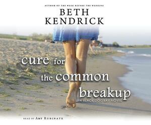 Cure for the Common Breakup by Beth Kendrick