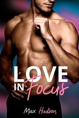 Love in Focus by Max Hudson