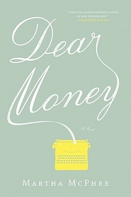 Dear Money by Martha McPhee