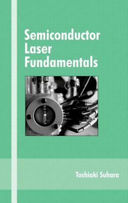 Semiconductor Laser Fundamentals by Toshiaki Suhara