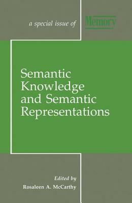 Semantic Knowledge and Semantic Representations: A Special Issue of Memory by Rosaleen A. McCarthy