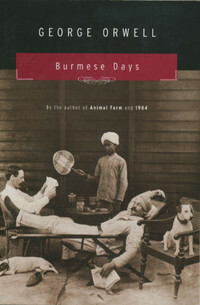 Burmese Days: a novel by George Orwell by George Orwell