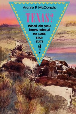 Texas?: What Do You Know about the Lone Star State? by Archie P. McDonald