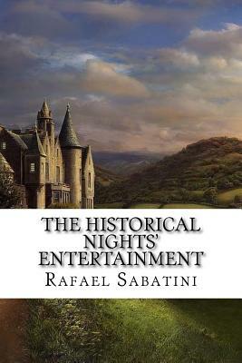 The Historical Nights' Entertainment by Rafael Sabatini