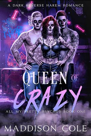 Queen of Crazy by Maddison Cole
