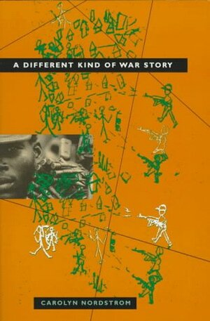 A Different Kind of War Story by Carolyn Nordstrom