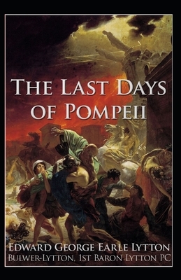 The Last Days of Pompeii Annotated by Edward Bulwer Lytton Lytton