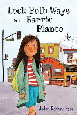 Look Both Ways in the Barrio Blanco by Judith Robbins Rose