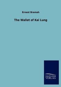 The Wallet of Kai Lung by Ernest Bramah