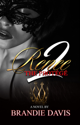 Renee 2: The Protégé by Brandie Davis